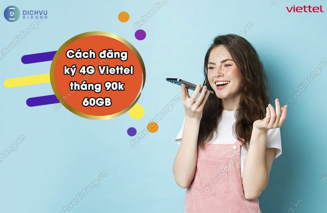cach-dang-ky-4g-viettel-1-thang-90k-60gb-hot-nhat
