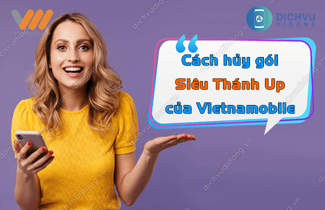 lam-the-nao-de-huy-goi-sieu-thanh-up-vietnamobile?