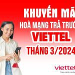 Chương trình khuyến mãi hòa mạng trả trước Viettel tháng 03/2024 